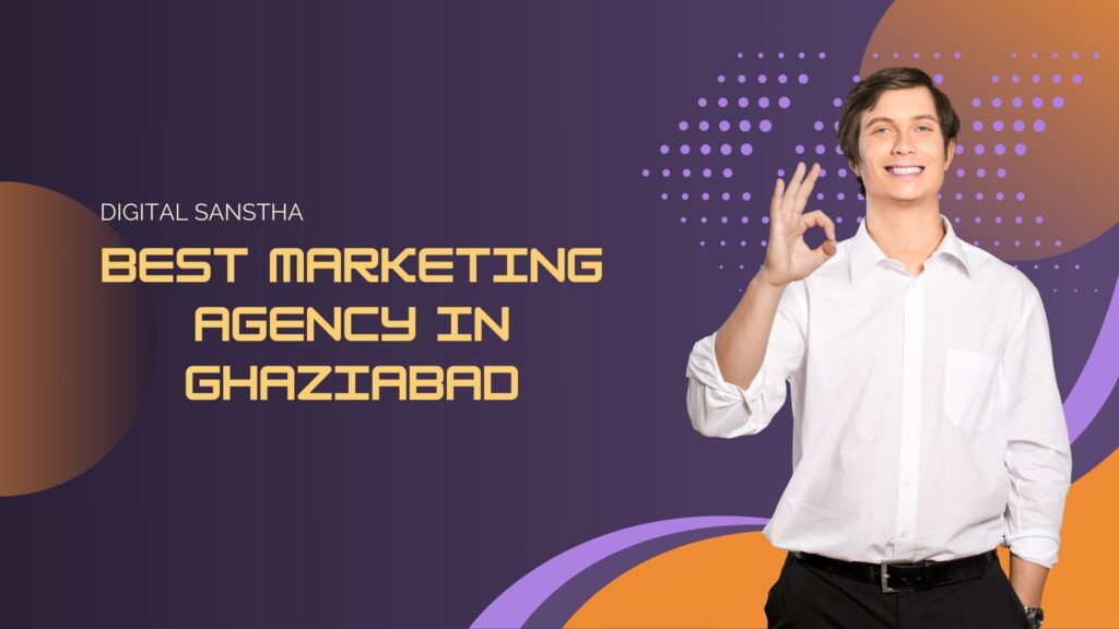 Best marketing agency in Ghaziabad